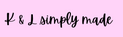K &amp; L simply made  - Home