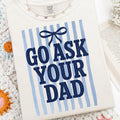 GO ASK YOUR DAD